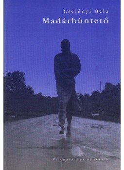 Cselényi Béla - Madárbüntető Cselényi Béla - Madárbüntető, 1998 antikvár könyv