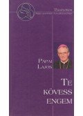 Dr. Pápai Lajos - Te kövess engem