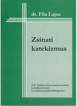 Dr. Fila Lajos - Zsinati katekizmus Dr. Fila Lajos - Zsinati katekizmus, Vác 2007 antikvár könyv