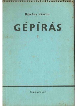 Kökény Sándor - Gépírás II. Kökény Sándor - Gépírás II., Budapest 1970 antikvár könyv