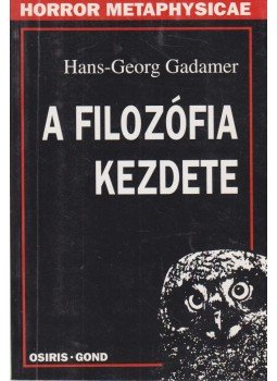 Gadamer, Hans-Georg - A filozófia kezdete Gadamer, Hans-Georg - A filozófia kezdete, Budapest 2000 antikvár könyv