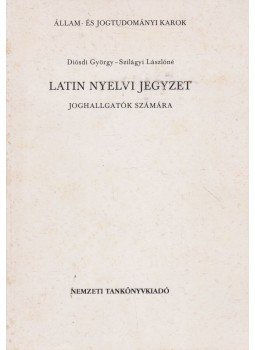Diósdi György, Szilágyi Lászlóné - Latin nyelvi jegyzet joghallgatók számára, Budapest 1997 antikvár könyv