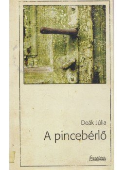 Deák Júlia - A pincebérlő Deák Júlia - A pincebérlő, Pécs 2008 antikvár könyv