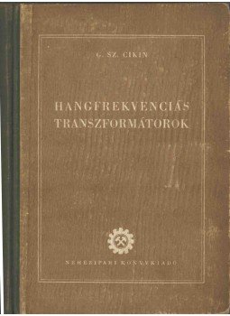 G. Sz. Cikin - Hangfrekvenciás transzformátorok,  1953 antikvár könyv