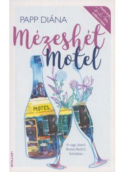 Papp Diána - Mézeshét Motel Papp Diána - Mézeshét Motel, Budapest 2018 antikvár könyv