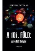 Steven Fazekas - A 101. Föld: A rejtett bolygó