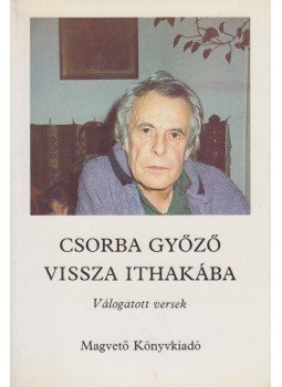 Csorba Győző - Vissza Ithakába Csorba Győző - Vissza Ithakába, Budapest 1986 antikvár könyv