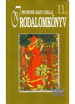 Pethőné Nagy Csilla - Irodalomkönyv 11. Pethőné Nagy Csilla - Irodalomkönyv 11., Budapest 2007 antikvár könyv