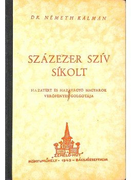 Németh Kálmán dr. - Százezer szív sikolt (dedikált) Németh Kálmán dr. - Százezer szív sikolt (dedikált), Budapest 1943 antikvár könyv