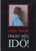 Zalán Tibor - Hagyj még, idő!