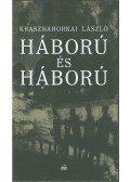 Krasznahorkai László - Háború és háború