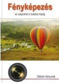 Dékán István - Fényképezés - az alapoktól a tudatos képig