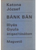 Katona József - Bánk bán Illyés Gyula átigazításában