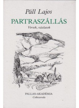 Páll Lajos - Partraszállás (dedikált) Páll Lajos - Partraszállás (dedikált), Csíkszereda 1994 antikvár könyv