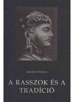 Julius Evola - A rasszok és a tradíció Julius Evola - A rasszok és a tradíció, Budapest 2003 antikvár könyv