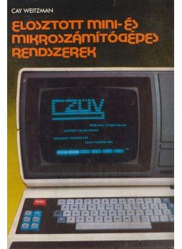 Cay Weitzman - Elosztott mini-és mikroszámítógépes rendszerek, Budapest 1984 antikvár könyv