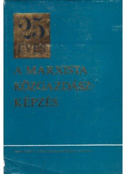 Zoltán Zoltán - 25 éves a marxista közgazdászképzés Zoltán Zoltán - 25 éves a marxista közgazdászképzés, Budapest 1973 antikvár könyv