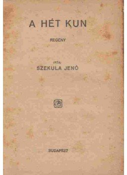 Szekula Jenő - A hét kun Szekula Jenő - A hét kun, Budapest 0 antikvár könyv
