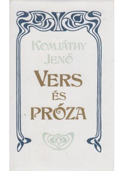 Komjáthy Jenő - Vers és próza Komjáthy Jenő - Vers és próza, Budapest 1989 antikvár könyv