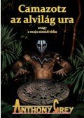 Anthony Grey - Camazotz az alvilág ura - avagy a maja sámán titka