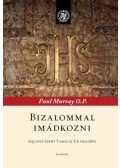 Paul Murray OP - Bizalommal imádkozni - Aquinói Szent Tamás az Úr imájáról
