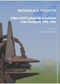 Kecskés D. Gusztáv - Brüsszelből tekintve - Titkos NATO-jelentések az átalakuló Kelet-Európáról, 1988-1991