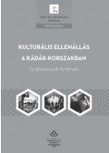 Dr. Apor Péter (szerk.), Huhák Heléna, Bódi Lóránt, Horváth Sándor, Scheibner Tamás (szerk.) - Kulturális ellenállás a Kádár-korszakban - Gyűjtemények története