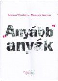 Mészáros Krisztina, Bartalos Tóth Iveta - Anyább anyák