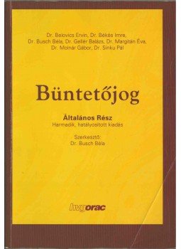 Dr. Tóth Mihály, Dr. Békés Imre, Belovics Ervin dr., Sinku Pál dr., Busch Béla dr., Molnár Gábor dr. - Büntetőjog Dr. Tóth Mihály, Dr. Békés Imre, Belovics Ervin dr., Sinku Pál dr., Busch Béla dr., Molnár Gábor dr. - Büntetőjog, Budapest 2006 antikvár könyv