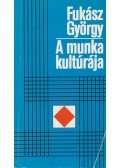 Fukász György - A munka kultúrája