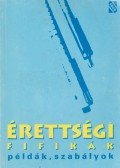 Juhász Ágnes - Érettségi fifikák, példák, szabályok