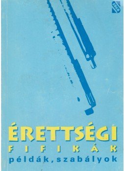 Juhász Ágnes - Érettségi fifikák, példák, szabályok Juhász Ágnes - Érettségi fifikák, példák, szabályok, Budapest 1994 antikvár könyv