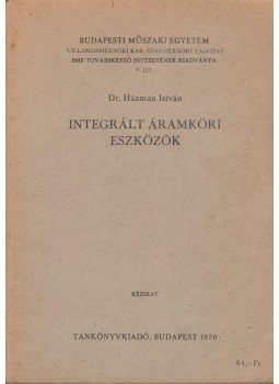 Házman István - Integrált áramköri eszközök Házman István - Integrált áramköri eszközök, Budapest 1970 antikvár könyv