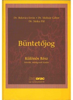 Belovics Ervin dr., Sinku Pál dr., Molnár Gábor dr. - Büntetőjog Belovics Ervin dr., Sinku Pál dr., Molnár Gábor dr. - Büntetőjog, Budapest 2008 antikvár könyv