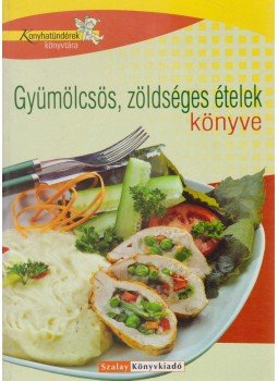 Nagy Elvira, Pelle Józsefné - Gyümölcsös, zöldséges ételek könyve Nagy Elvira, Pelle Józsefné - Gyümölcsös, zöldséges ételek könyve, Kisújszállás 2006 antikvár könyv