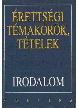Kállay Gézáné, Kelecsényi László Zoltán, Kreutz Raymundné, Máté József, Podoski Istvánné, Sümeginé Tóth Piroska, Tóth Bertalanné, Varga Valéria - Érettségi témakörök, tételek - Irodalom Kállay Gézáné, Kelecsényi László Zoltán, Kreutz Raymundné, Máté József, Podoski Istvánné, Sümeginé Tóth Piroska, Tóth Bertalanné, Varga Valéria - Érettségi témakörök, tételek - Irodalom, Budapest 1998 antikvár könyv