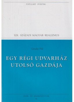 Gyulai Pál - Egy régi udvarház utolsó gazdája Gyulai Pál - Egy régi udvarház utolsó gazdája, Budapest 1994 antikvár könyv