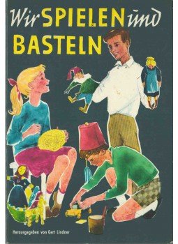 Gert Lindner - Wir spielen und basteln,  1956 antikvár könyv