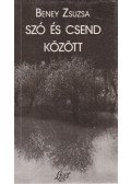 Beney Zsuzsa - Szó és csend között