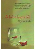 M. Kovács Melinda - A kételyen túl