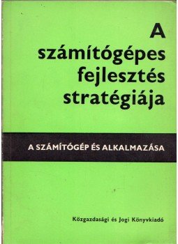 Homonnay Hugó - A számítógépes fejlesztés stratégiája, Budapest 1974 antikvár könyv