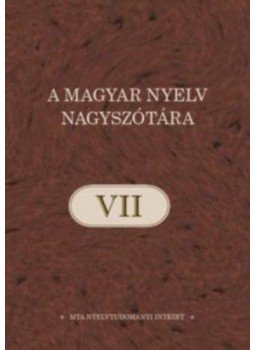 Ittzés Nóra - A magyar nyelv nagyszótára VII. Ittzés Nóra - A magyar nyelv nagyszótára VII., Budapest 2018 antikvár könyv
