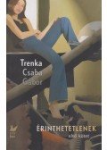 Trenka Csaba Gábor - Érinthetetlenek - első kötet