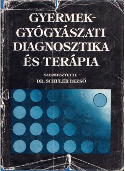 Schuler Dezső - Gyermekgyógyászati diagnosztika és terápia, Budapest 1988 antikvár könyv