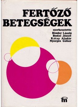 Binder László, Budai József, Kátay Aladár, Nyerges Gábor - Fertőző betegségek Binder László, Budai József, Kátay Aladár, Nyerges Gábor - Fertőző betegségek, Budapest 1981 antikvár könyv
