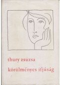 Thury Zsuzsa - Körülményes ifjúság (dedikált)
