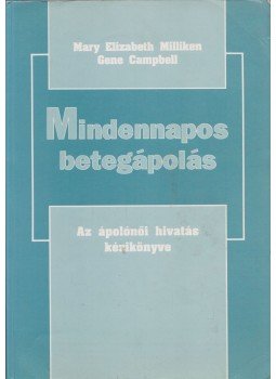 Mary Elizabeth Milliken, Gene Campbell - Mindennapos betegápolás I-II.,  1994 antikvár könyv