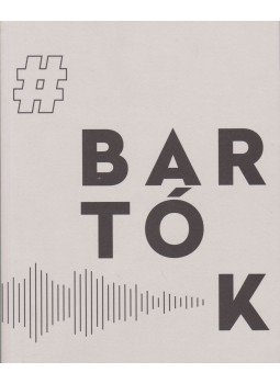 Bali János, Fabényi Júlia, Készman József, Peternák Miklós - #BARTÓK Bali János, Fabényi Júlia, Készman József, Peternák Miklós - #BARTÓK, Budapest 2017 antikvár könyv