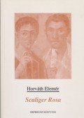Horváth Elemér - Scaliger Rosa