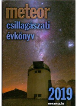 Benkő József, Mizser Attila - Meteor Csillagászati Évkönyv 2019 Benkő József, Mizser Attila - Meteor Csillagászati Évkönyv 2019, null 2018 antikvár könyv
